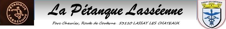 La Pétanque Lasséenne : site officiel du club de pétanque de Lassay-les-Châteaux - clubeo